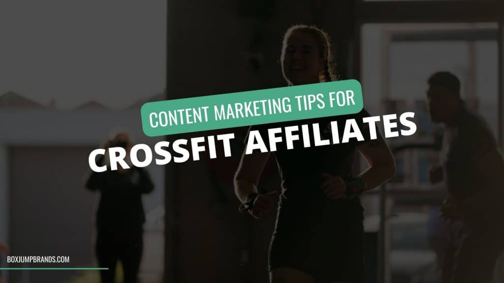 Content Marketing Tips For CrossFit Affiliates - improve how many likes you get on social media with content marketing ideas and structure crossfit girl running in background with title text over top